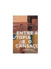 Entre a utopia e o cansaço - ELEFANTE EDITORA