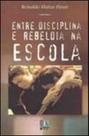 Entre disciplina e rebeldia na escola