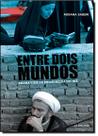 Entre Dois Mundos - Minha Vida De Prisioneira No Ira