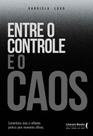 Entre O Controle E O Caos - Comentários Reais E Reflexões Práticas Para Momentos Difíceis - SER MAIS