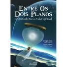 Entre os Dois Planos: Despertando Para a Vida Espiritual - Dionisi