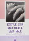 Entre ser Mulher e ser Mãe - Reflexões Sobre a Infertilidade Feminina - Isis