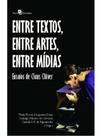 Entre textos, entre artes, entre mídias Entre textos, entre artes, entre mídias