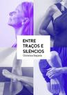 Entre Traços E Silêncios Entre Traços E Silêncios