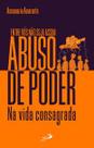 Entre vós não seja assim - Abuso de poder na vida consagrada Entre vós não seja assim - Abuso de poder na vida consagrada