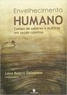 Envelhecimento Humano: Campo de Saberes e Práticas em Saúde Coletiva - UNIJUI Envelhecimento Humano: Campo de Saberes e Práticas em Saúde Coletiva - UNIJUI