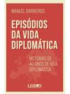 Episódios da vida diplomática Episódios da vida diplomática