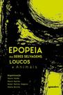 Epopeia dos seres selvagens, loucos e animais - vol. 1 Epopeia dos seres selvagens, loucos e animais - vol. 1