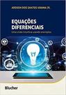 Equações Diferenciais. Uma visão intuitiva usando exemplos - Edgard Blücher Equações Diferenciais. Uma visão intuitiva usando exemplos - Edgard Blücher