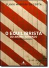 Equilibrista do Arame Farpado, O - AGIR - GRUPO EDIOURO