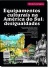 Equipamentos culturais na america do sul: desigualdades