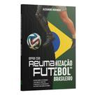 Era da Reumanizacao do Futebol Brasileiro Alexandre Morango