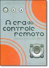 Era do Controle Remoto, A