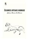 Éramos apenas animais