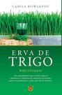 Erva de Trigo - Isis Erva de Trigo - Isis