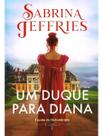 Escola de Debutantes - Livro 01 - Um Duque Para Diana Escola de Debutantes - Livro 01 - Um Duque Para Diana