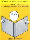 Escola e a compreensao da realidade, a - BRASILIENSE