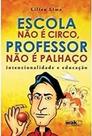 Escola não É Circo, Professor não É Palhaço Paperback Lima, Lilian