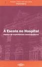 Escola no Hospital, A : Espaço de Experiencias Emancipadoras - INTERTEXTO