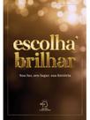 Escolha brilhar