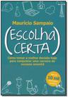 Escolha certa: como tomar a melhor decisao hoje para conquistar uma carreir - EDITORA DSOP