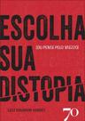 Escolha Sua Distopia (ou Pense Pelo Avesso)