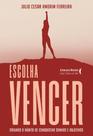 Escolha vencer: Criando o hábito de conquistar sonhos e objetivos