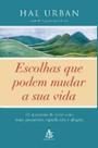 Escolhas Que Podem Mudar a Sua Vida - 15 Maneiras de Viver com Mais Proposi