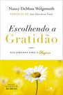 Escolhendo A Gratidão - Sua Jornada Para A Alegria - Vida Nova Escolhendo A Gratidão - Sua Jornada Para A Alegria - Vida Nova