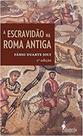 Escravidão na Roma Antiga - ALAMEDA