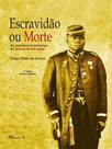 Escravidão ou morte: os escravos brasileiros na guerra do paraguai
