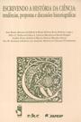 Escrevendo a História da Ciência: Tendências, Propostas e Discussões Historiográficas - Livraria da Física Escrevendo a História da Ciência: Tendências, Propostas e Discussões Historiográficas - Livraria da Física
