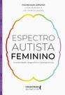 Espectro Autista Feminino - Invisibilidade, Diagnóstico E Perspectivas - SER MAIS Espectro Autista Feminino - Invisibilidade, Diagnóstico E Perspectivas - SER MAIS