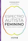 Espectro Autista Feminino - Invisibilidade, Diagnóstico e Perspectivas Sortido - LITERARE BOOKS
