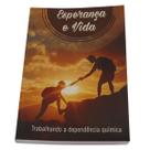 Esperança e vida - trabalhando a dependência química - auta Esperança e vida - trabalhando a dependência química - auta