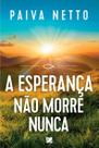 Esperanca Nao Morre Nunca, A Esperanca Nao Morre Nunca, A