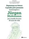 Esperança no futuro é paixão pelo presente