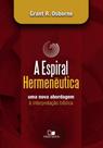 Espiral Hermenêutica, A - Uma Nova Abordagem à Interpretação Bíblica - Vida Nova Espiral Hermenêutica, A - Uma Nova Abordagem à Interpretação Bíblica - Vida Nova