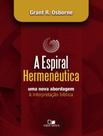 Espiral Hermeneutica Uma Nova Abordagem A Interpretacao Biblica