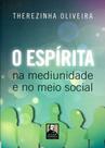 Espírita, O - Na Mediunidade E No Meio Social