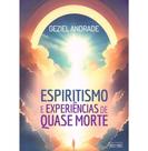 Espiritismo e Experiencias de Quase Morte 1 ed Espiritismo e Experiencias de Quase Morte 1 ed