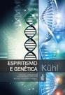 Espiritismo e Genética Espiritismo e Genética
