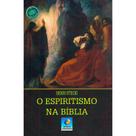 Espiritismo na Bíblia (O) - Nova Edição - EDITORA DO CONHECIMENTO Espiritismo na Bíblia (O) - Nova Edição - EDITORA DO CONHECIMENTO