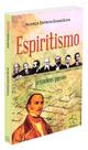Espiritismo - Primeiros Passos - Curso Completo sobre a Doutrina Espírita Espiritismo - Primeiros Passos - Curso Completo sobre a Doutrina Espírita
