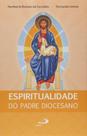 Espiritualidade Do Padre Diocesano - - PAULUS