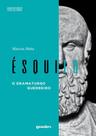 Ésquilo - o dramaturgo guerreiro