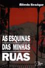 Esquinas das minhas ruas, as
