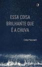 Essa coisa brilhante que e a chuva