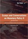 Essays and conversations on monetary policy ii - FGV EDITORA