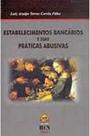 Estabelecimento bancarios e suas praticas abusivas - RCN EDITORA